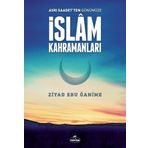 Asrı Saadetten Günümüze İslam Kahramanları - Ziyad Ebu Ğanime