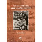 Aster-İş (1975-1980) Asker Değil İşçiyiz! - Zafer Aydın
