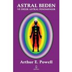 Astral Beden ve Diğer Astral Fenomenler - Arthur E. Powell - Hermes Yayınları
