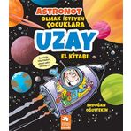 Astronot Olmak İsteyen Çocuklara Uzay El Kitabı - Erdoğan Oğultekin