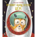 Astronot Olmak İsteyen Kedi - Mavisel Yener