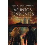 Asuntos pendientes: Toda tragedia ignorada prepara su venganza (Serie Mónica Lago, Band 6)