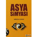ASYA SIMYASI ÇIN VE HINT SIMYASI SIMYA SÖYLENCESI - MIRCAE ELIADE