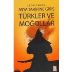 Asya Tarihine Giriş - Türkler ve Moğollar - Leon Cahun