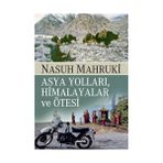 Asya Yolları, Himalayalar ve Ötesi - Nasuh Mahruki
