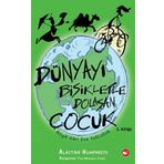 Asya’dan Eve Yolculuk Dünyayı Bisikletle Dolaşan Çocuk 3. Kitap - Alastair Humphreys