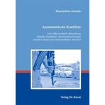 Asymmetrische Konflikte: Eine völkerrechtliche Betrachtung aktueller bewaffneter Auseinandersetzungen zwischen Staaten und nichtstaatlichen Akteuren (Studien zum Völker- und Europarecht)