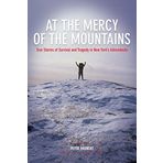 At the Mercy of the Mountains: True Stories Of Survival And Tragedy In New York's Adirondacks 1st edition by Bronski, Peter (2008) Perfect Paperback