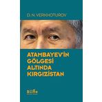 Atambayev'in Gölgesi Altında Kırgızistan - D. N. Verkhoturov