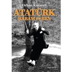 Atatürk Babam ve Ben - Orhan Karaveli