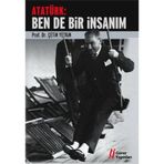ATATÜRK: BEN DE BIR İNSANIM - ÇETİN YETKIN