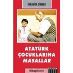 Atatürk Çocuklarına Masallar - İbrahim Şimşek