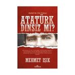 ATATÜRK DINSIZ MI? (ATATÜRK'ÜN DINI ANLAYIŞI) - MEHMET IŞIK