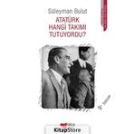 Atatürk Hangi Takımı Tutuyordu? - Süleyman Bulut Can