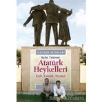 ATATÜRK HEYKELLERI KÜLT, ESTETIK, SIYASET - AYLIN TEKINER