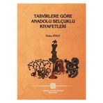 Atatürk Kültür Merkezi Yayınları Tasvirlere Göre Anadolu Selçuklu Kıyafetleri