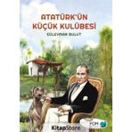 Atatürk ün Küçük Kulübesi - Süleyman Bulut