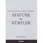 ATATÜRK VE KÜRTLER RESMI KANUN, KARARNAME, RAPOR VE TUTANAKLARLA - SERAP YEŞİLTUNA