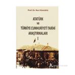 ATATÜRK VE TÜRKIYE CUMHURIYETI TARIHI ARAŞTIRMALARI I - NURI KÖSTÜKLÜ