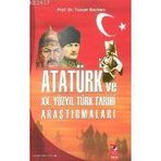 ATATÜRK VE XX. YÜZYIL TÜRK TARIHI ARAŞTIRMALARI - TUNCER BAYKARA