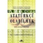 ATATÜRKÇÜ OLABILMEK BIR SISTEM ARAYIŞI - TAHIR TAMER KUMKALE