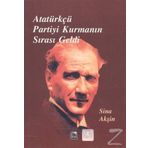 Atatürkçü Partiyi Kurmanın Sırası Geldi - Sina Akşin