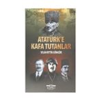 ATATÜRK'E KAFA TUTANLAR - SELAHATTIN GÜNGÖR
