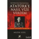 ATATÜRK'E NASIL VIZE VERDIM İNGİLİZ İSTİHBARAT SUBAYI YÜZBAŞI BENNETT ANLATIYOR: - NEZIH UZEL