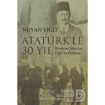 ATATÜRK`LE 30 YIL - NUYAN YİĞİT