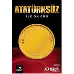 Atatürk’süz İlk On Gün - Ata Nirun