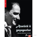 ATATÜRK'Ü YAŞAYANLAR - GÖNÜL BAKAY