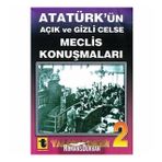 ATATÜRK'ÜN AÇIK VE GIZLI CELSE MECLIS KONUŞMALARI-2 - YALÇIN TOKER