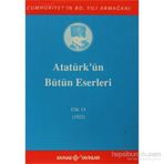 Atatürk'ün Bütün Eserleri Cilt 13 - Mustafa Kemal Atatürk
