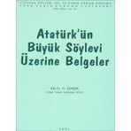 ATATÜRK'ÜN BÜYÜK SÖYLEVİ ÜZERİNE BELGELER - BILAL N. ŞİMŞİR