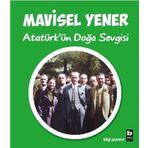Atatürk'ün Doğa Sevgisi - Mavisel Yener
