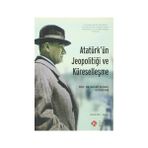 Atatürk’ün Jeopolitiği ve Küreselleşme Mayıs 2011- Sayı 6 - Necati Ulunay Ucuzsatar