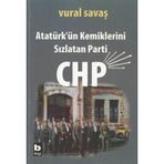 ATATÜRK'ÜN KEMIKLERINI SIZLATAN PARTI CHP - VURAL SAVAŞ