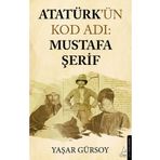 Atatürk'ün Kod Adı: Mustafa Şerif - Yaşar Gürsoy