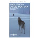 Ateş Yakmak - Modern Klasikler Dizisi - Jack London
