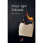 Ateşe Ağıt Yakmak - Tarık Özcan