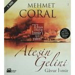 ATEŞİN GELINI - GAVUR İZMİR - MEHMET CORAL