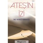 Ateş'in İzi - İnci Bengü Karagöz