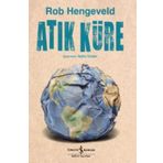 Atık Küre / Rob Hengeveld / İş Bankası Yayınları
