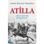 Atilla-gök Tanrı'nın Buyrukçusu - Ahmet Haldun Terzioğlu