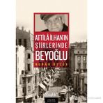 ATILLA İLHAN'IN ŞİİRLERİNDE BEYOĞLU - NURAN ÖZLÜK