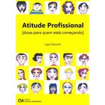 Atitude Profissional - Dicas Para Quem Esta Comencando (Em Portuguese do Brasil) [Paperback] 0