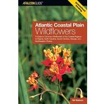 Atlantic Coastal Plain Wildflowers: A Guide To Common Wildflowers Of The Coastal Regions Of Virginia, North Carolina, South Carolina, Georgia, And Northeastern Florida (Wildflower Series) by Nelson,