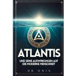 ATLANTIS UND SEINE AUSWIRKUNGEN AUF DIE MODERNE MENSCHHEIT: Wie die jüngsten Entdeckungen über Atlantis unser Verständnis der Welt verändern können, auch wenn Sie noch nicht mit dem Thema vertraut sin