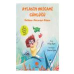 Atlas'ın Origami Günlüğü - Katlarım Maceraya Atılırım - Hülya Biyan