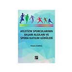Atletizm Sporcularının Başarı Algıları ve Spora Katılım Güdüleri - Yeşim Karaç